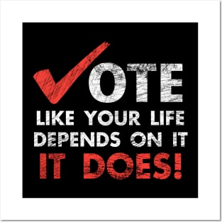 Vote Like Your Life Depends On It Election Posters and Art